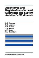 Algorithmic and Register-Transfer Level Synthesis: The System Architect’s Workbench: The System Architect's Workbench