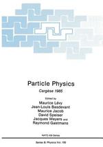 Particle Physics: Cargèse 1985