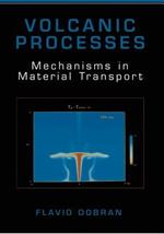 Volcanic Processes: Mechanisms in Material Transport