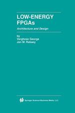 Low-Energy FPGAs — Architecture and Design