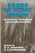 Foods of Plant Origin: Production, Technology, and Human Nutrition