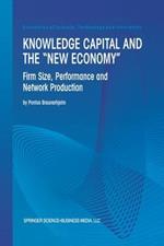 Knowledge Capital and the “New Economy”: Firm Size, Performance And Network Production