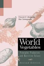 World Vegetables: Principles, Production, and Nutritive Values