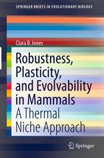 Robustness, Plasticity, and Evolvability in Mammals