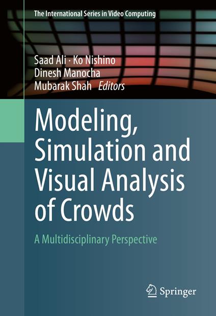 Modeling, Simulation and Visual Analysis of Crowds