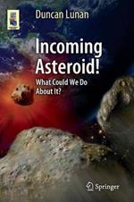 Incoming Asteroid!: What Could We Do About It?