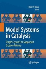 Model Systems in Catalysis: Single Crystals to Supported Enzyme Mimics