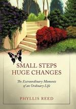 Small Steps, Huge Changes: The Extraordinary Moments of an Ordinary Life