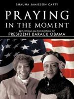 Praying in the Moment: Reflections on the Election of President Barack Obama