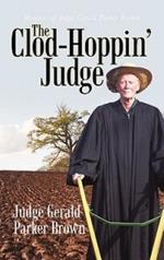 The Clod-Hoppin' Judge: Memoirs of Judge Gerald Parker Brown