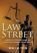 Law Street: America's Dysfunctional and Sometimes Corrupt Legal System