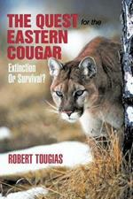 The Quest For The Eastern Cougar: Extinction Or Survival?