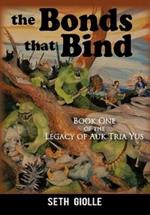 The Bonds that Bind: Book One of the Legacy of Auk Tria Yus