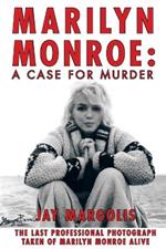 Marilyn Monroe: A Case for Murder