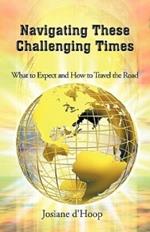 Navigating These Challenging Times: What to Expect and How to Travel the Road