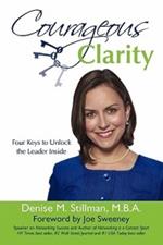 Courageous Clarity: Four Keys to Unlock the Leader Inside