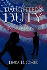 A Daughter's Duty Part 1: (God, Country, Family)