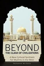 Beyond the Clash of Civilizations: A New Cultural Synthesis for Muslims in the West