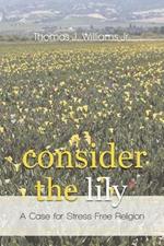 Consider the Lily: A Case for Stress-Free Religion