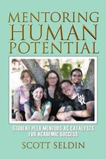 Mentoring Human Potential: Student Peer Mentors as Catalysts for Academic Success