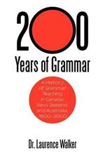 200 Years of Grammar: A History of Grammar Teaching in Canada, New Zealand, and Australia, 1800-2000