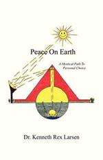 Peace on Earth: A Mystical Path to Free Agency