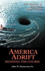 America Adrift-Righting the Course: The Decline of America's Great Values