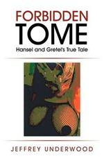 Forbidden Tome: Hansel and Gretel's True Tale