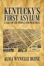 Kentucky's First Asylum: A Saga of the People and Practices