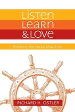 Listen, Learn, and Love: Building the Good Ship Zion