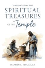 Drawing Upon the Spiritual Treasures of the Temple