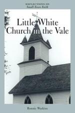 Little White Church in the Vale: Reflections on Small-Town Faith