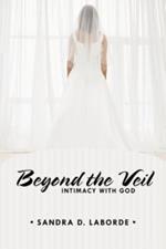 Beyond the Veil: Intimacy with God