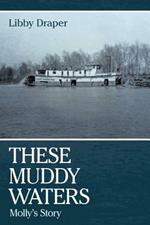 These Muddy Waters: Molly's Story