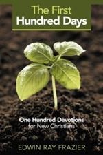 The First Hundred Days: One Hundred Devotions for New Christians
