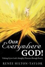 Our Everywhere God!: Waking Up to God's Almighty Presence Through Poetry