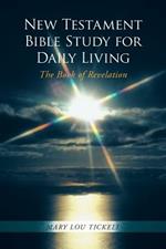 New Testament Bible Study for Daily Living: The Book of Revelation