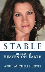 Stable: The Keys to Heaven on Earth