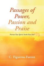 Passages of Power, Passion and Praise: Nurture Your Spirit, Soothe Your Soul