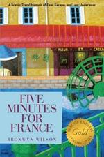 Five Minutes for France: A Scenic Travel Memoir of Fear, Escape, and Lost Underwear