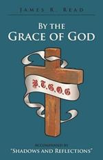 By the Grace of God: Accompanied by Shadows and Reflections
