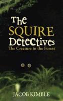 The Squire Detectives: The Creature in the Forest