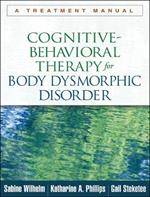 Cognitive-Behavioral Therapy for Body Dysmorphic Disorder: A Treatment Manual