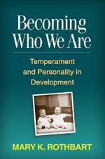 Becoming Who We Are: Temperament and Personality in Development