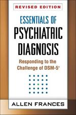 Essentials of Psychiatric Diagnosis: Responding to the Challenge of DSM-5 (R)