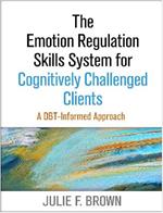 The Emotion Regulation Skills System for Cognitively Challenged Clients: A DBT-Informed Approach