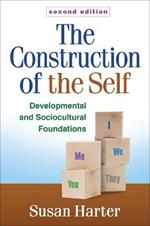 The Construction of the Self: Developmental and Sociocultural Foundations