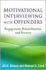 Motivational Interviewing with Offenders: Engagement, Rehabilitation, and Reentry
