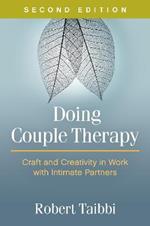 Doing Couple Therapy, Second Edition: Craft and Creativity in Work with Intimate Partners