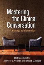 Mastering the Clinical Conversation: Language as Intervention